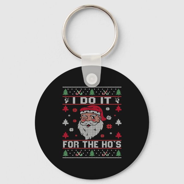 I Do It For The Ho's, Rude Offensive Christmas San Keychain (Front)