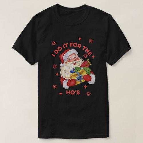 I Do It For The Hos Rude Santa Xmas  T_Shirt