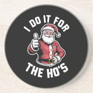 I Do It for The Hos Santa Claus Funny Christmas Coaster
