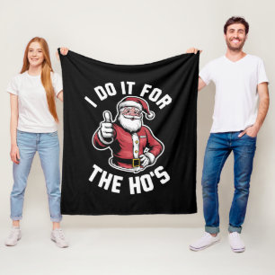 I Do It for The Hos Santa Claus Funny Christmas  Fleece Blanket