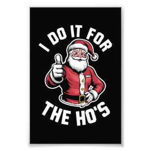 I Do It for The Hos Santa Claus Funny Christmas Photo Print