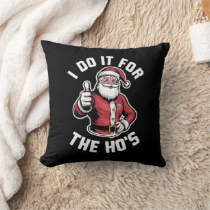 I Do It for The Hos Santa Claus Funny Christmas Throw Pillow