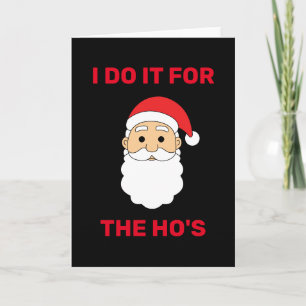 I Do It For The Ho's Santa Claus Naughty Black Holiday Card
