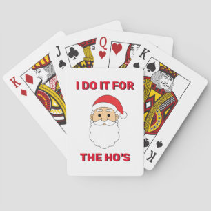 I Do It For The Ho's Santa Claus Naughty White Poker Cards