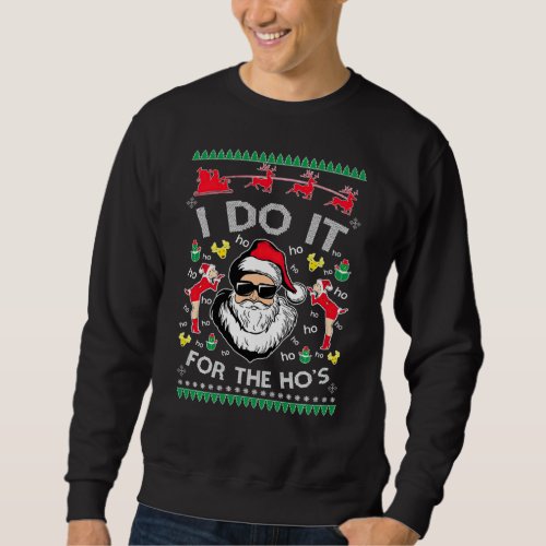 I Do It For The Hos Santa Claus Ugly Christmas Swe Sweatshirt