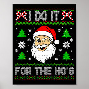 I Do It For The Ho's Santa Funny Inappropriate Chr Poster