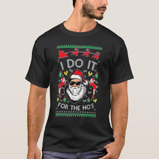 I Do It For The Hos Santa Hat Christmas Ugly Sweat T-Shirt (Front)