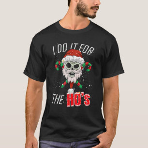 I Do It For The Ho's Santa Sugar Skull Hat Christm T-Shirt