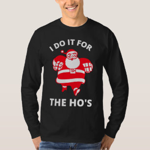 I Do It for the Hos T-Shirt