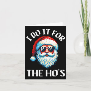 I Do It For The Hos Ugly Christmas Funny Adult Hum Card