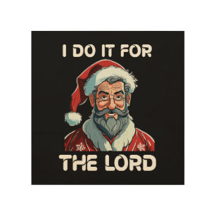 I Do It For The Lord Christian Christmas Gift Wood Wall Art