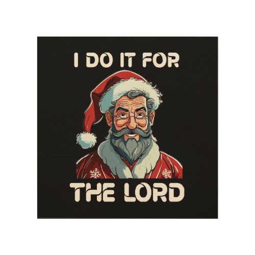 I Do It For The Lord Christian Christmas Gift Wood Wall Art