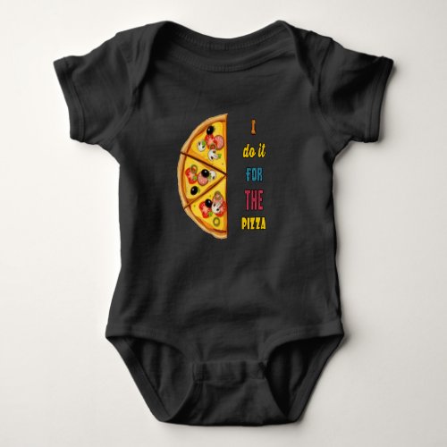 I do it for the pizza baby bodysuit