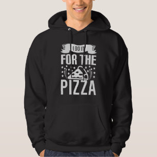 I Do It For The Pizza   Gym Workout Motivational Hoodie