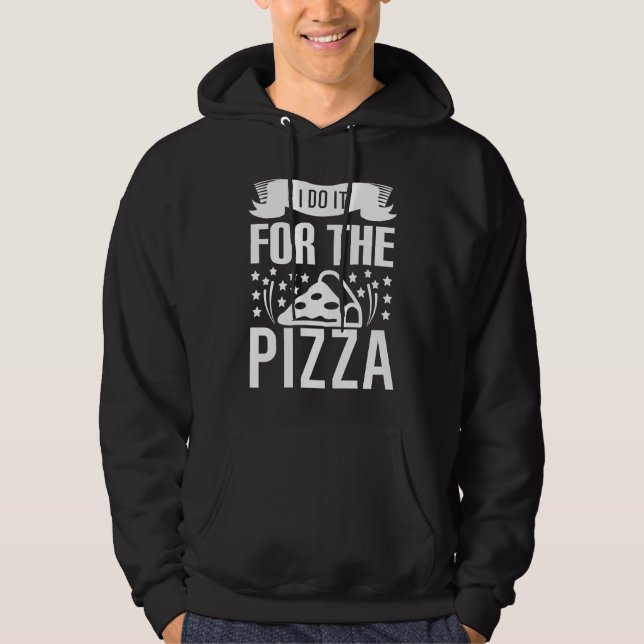 I Do It For The Pizza   Gym Workout Motivational Hoodie (Front)