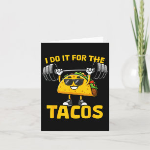 I Do It For The Tacos Funny Saying Taco Workout Gy Card