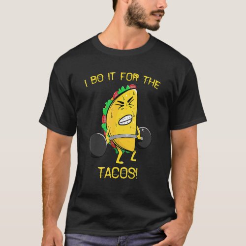 I Do It For The Tacos Weight Lifting Taco Cinco De T_Shirt