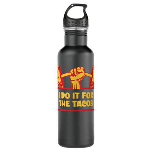 I Do It for the Tacos Workout Humor Gym Fitness Stainless Steel Water Bottle