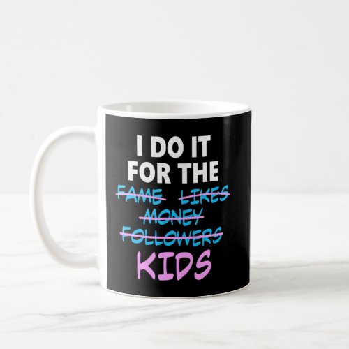 I Do It Not For The Fame Apparel  Coffee Mug