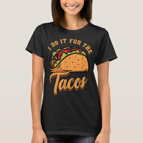 I Do It The Tacos Weight Lifting Cinco De Mayo  T_Shirt