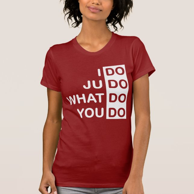 I Do Judo... T-Shirt (Front)
