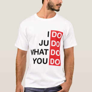 I Do Judo... T-Shirt