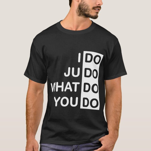 I Do Judo... T-Shirt (Front)