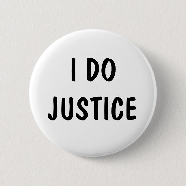 I Do Justice Button (Front)