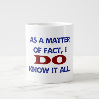 I DO Know It All Giant Coffee Mug
