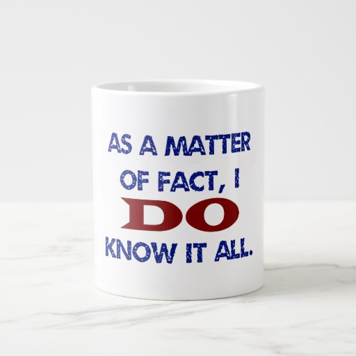 I DO Know It All Jumbo Mugs | Zazzle