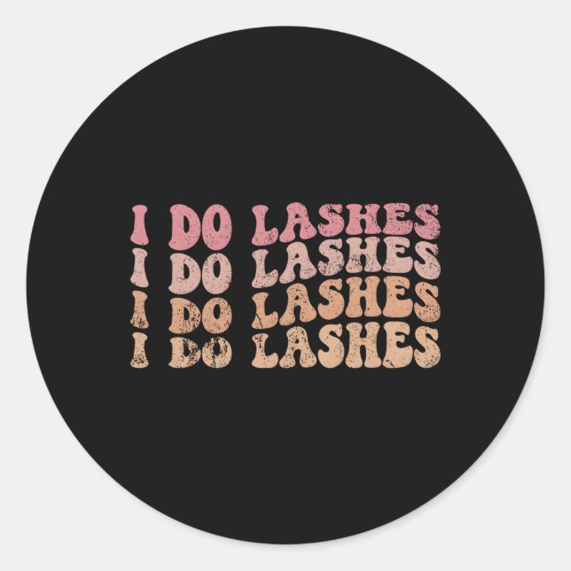 I Do Lashes Lash Tech Lash I Do Lashes Classic Round Sticker (Front)