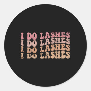 I Do Lashes Lash Tech Lash I Do Lashes Classic Round Sticker