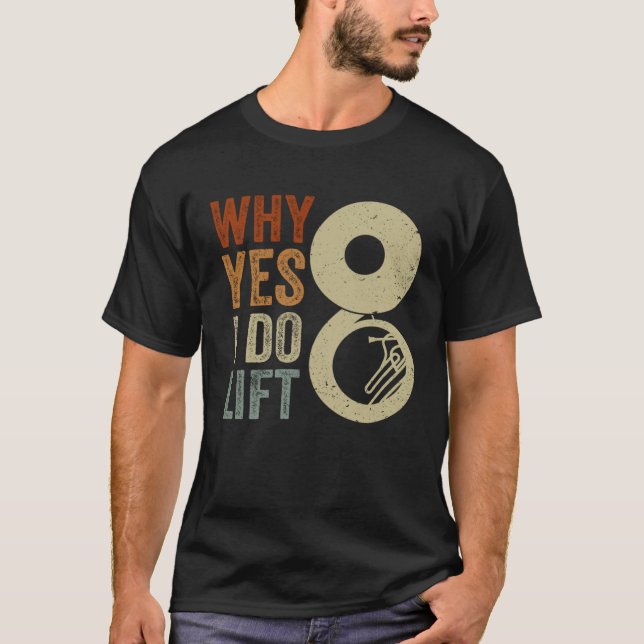 I Do Lift Sousaphone Player Expert Musician Music  T-Shirt (Front)