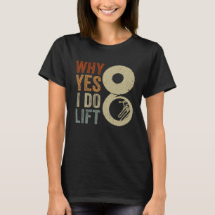 I Do Lift Sousaphone Player Expert Musician Music T-Shirt