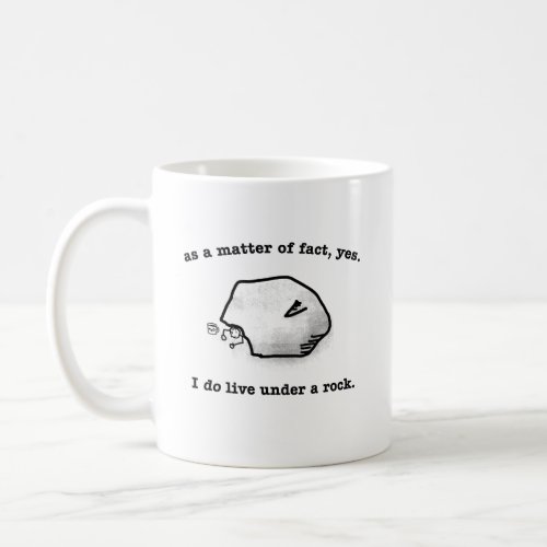 I do live under a rock humorous coffee mug