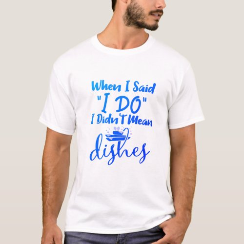 I Do Meaning Wedding Vows Marriage Quotes Funny T_Shirt