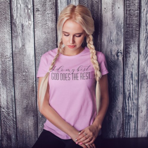 I do my best God does the rest Pink T_Shirt