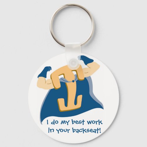 I do my best work in your backseat keychain