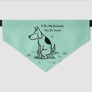 I Do My Business, You Do Yours – Funny Dog Quote Pet Bandana Collar