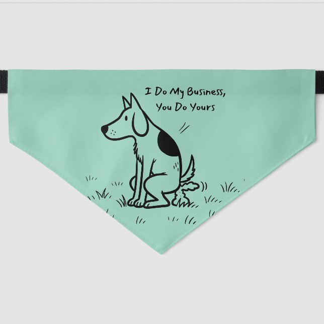 I Do My Business, You Do Yours – Funny Dog Quote  Pet Bandana Collar (Front)