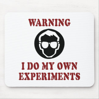 I Do My Own Experiments - Cool Scientist Inventor Mouse Pad
