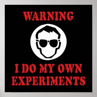 I Do My Own Experiments - Cool Scientist Inventor Poster
