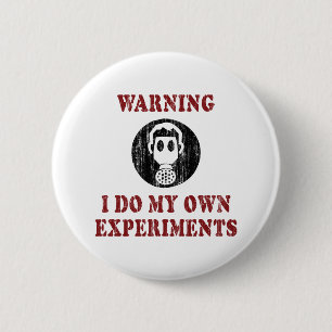 I Do My Own Experiments - Funny Scientist Grunge Button
