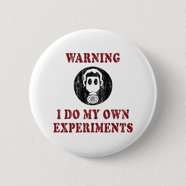 I Do My Own Experiments - Funny Scientist Grunge Button (Front)
