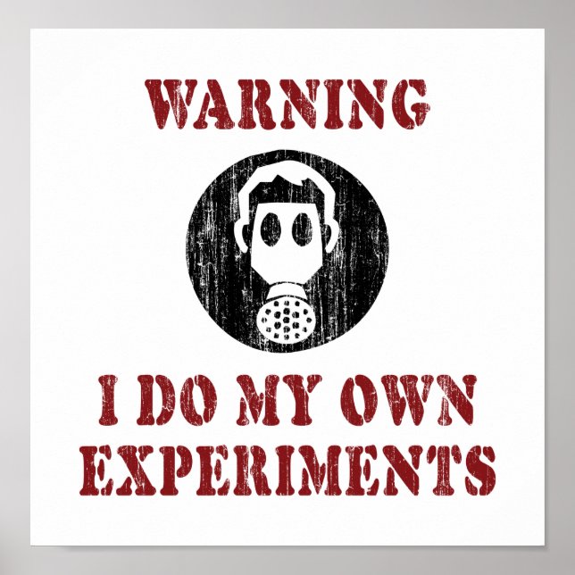 I Do My Own Experiments - Funny Scientist Grunge Poster (Front)