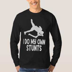I Do My Own Stunts  2 T-Shirt