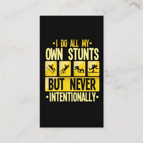 I Do My Own Stunts Accident Clumsy People Humor Business Card