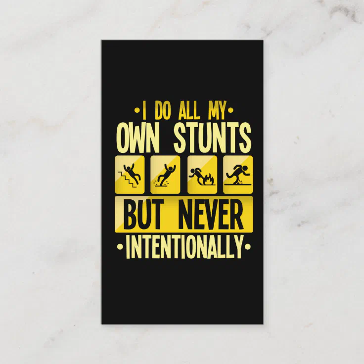 I Do My Own Stunts Accident Clumsy People Humor Business Card | Zazzle