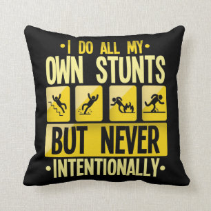 I Do My Own Stunts Accident Clumsy People Humor Throw Pillow