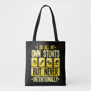 I Do My Own Stunts Accident Clumsy People Humor Tote Bag